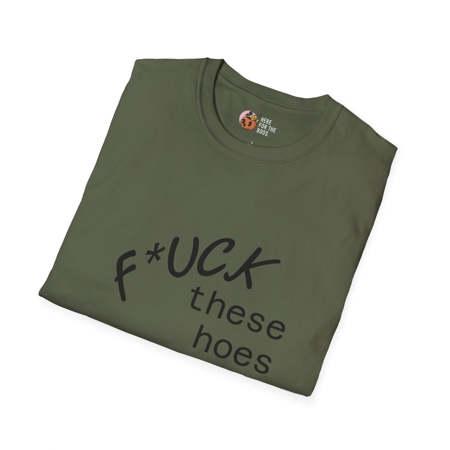 Unisex Softstyle F these hoes T-Shirt