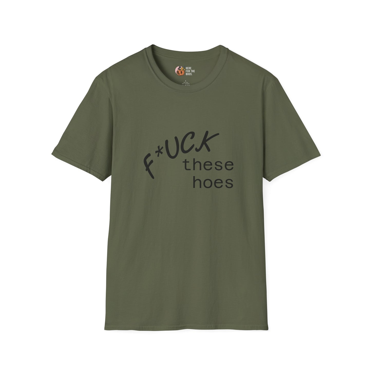Unisex Softstyle F these hoes T-Shirt